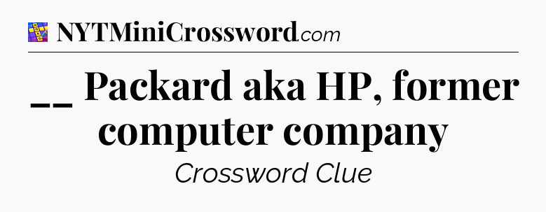 __ Packard aka HP, former computer company Codycross