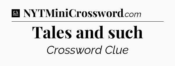Tales and such - LA Times Crossword
