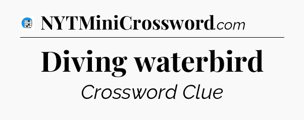 Diving waterbird Crossword Clue