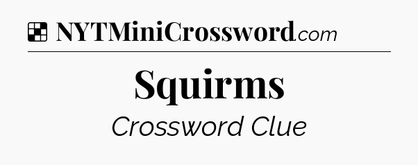 Solution: Squirms - NYT Crossword