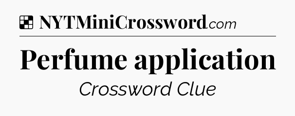 Solution: Perfume application - NYT Crossword