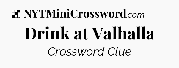 Solution: Drink at Valhalla - NYT Crossword