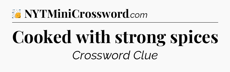 Cooked with strong spices - 7 Little Words