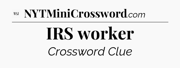 IRS worker - WSJ Crossword