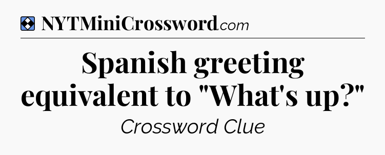 Solution: Spanish greeting equivalent to 