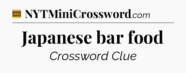 Japanese bar food - Eugene Sheffer Crossword