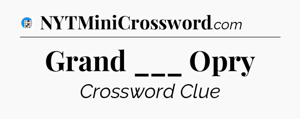Grand ___ Opry Crossword Clue