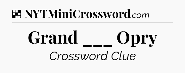 Solution: Grand ___ Opry - NYT Crossword