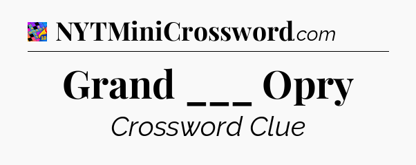 Grand ___ Opry Crossword Clue