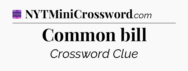 Common bill - Thomas Joseph Crossword