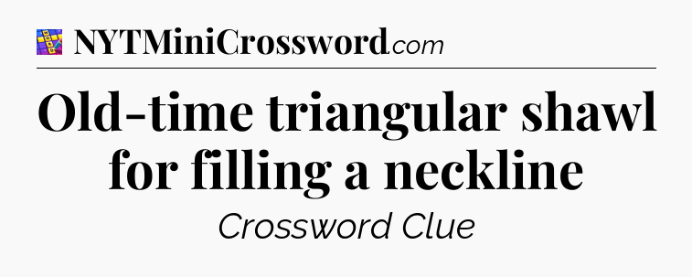 Old-time triangular shawl for filling a neckline Codycross