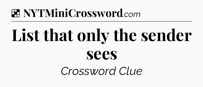Solution: List that only the sender sees - NYT Crossword