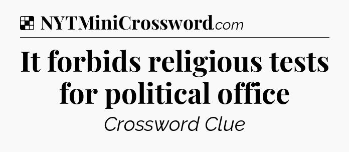 Solution: It forbids religious tests for political office - NYT Crossword