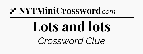 Lots and lots NYT Crossword