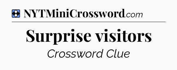 Solution: Surprise visitors - NYT Mini Crossword