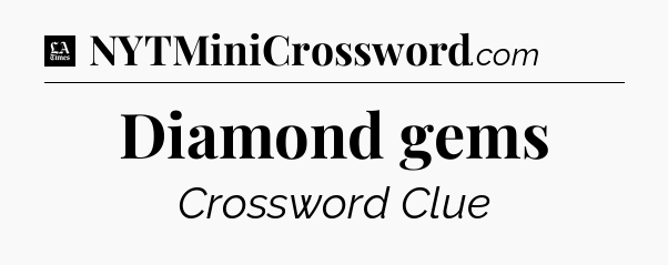 Diamond gems - LA Times Crossword