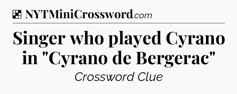 Solution: Singer who played Cyrano in 