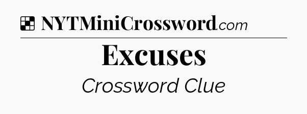 Solution: Excuses - NYT Crossword