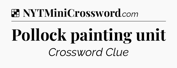 Solution: Pollock painting unit - NYT Crossword