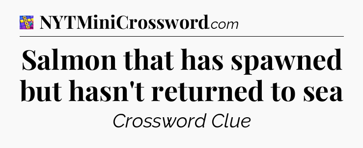 Salmon that has spawned but hasn't returned to sea Codycross