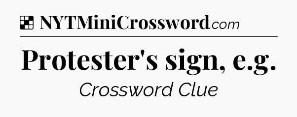 Solution: Protester's sign, e.g - NYT Crossword