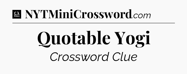 Quotable Yogi - LA Times Crossword