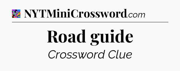 Road guide Crossword Clue