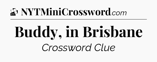 Buddy, in Brisbane - Daily Themed Classic Crossword