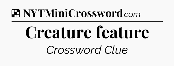 Solution: Creature feature - NYT Crossword