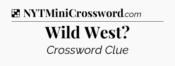 Solution: Wild West - NYT Crossword