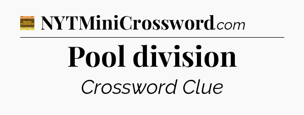 Pool division - Eugene Sheffer Crossword