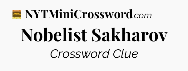 Nobelist Sakharov - Eugene Sheffer Crossword