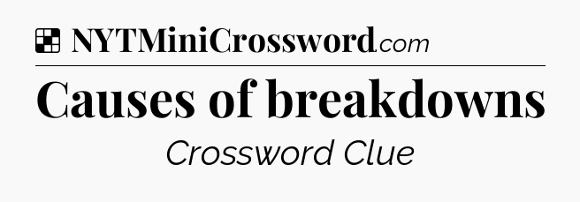 Solution: Causes of breakdowns - NYT Crossword