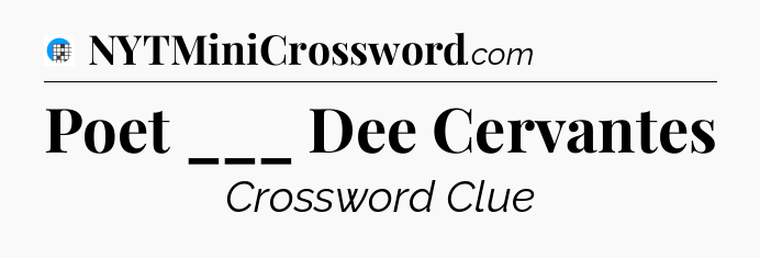 Poet ___ Dee Cervantes Crossword Clue