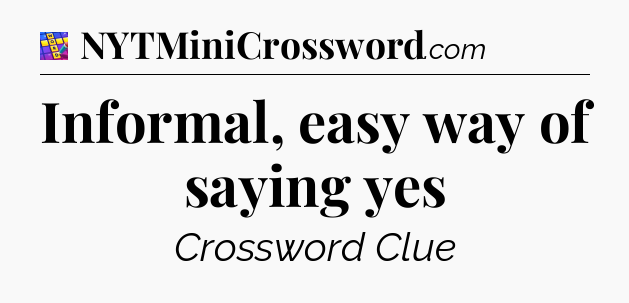 Informal, easy way of saying yes Codycross