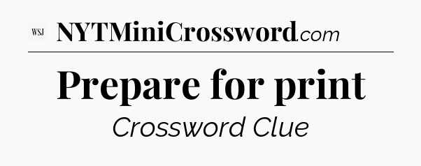 Prepare for print - WSJ Crossword