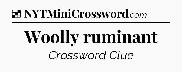 Solution: Woolly ruminant - NYT Crossword