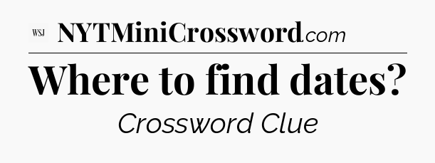 Where to find dates - WSJ Crossword