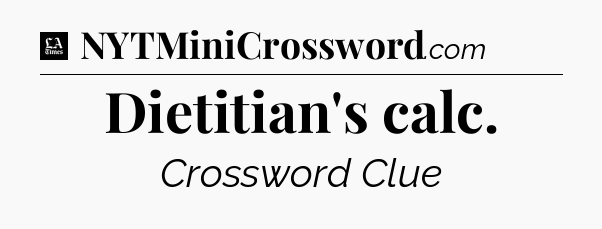 Dietitian's calc - LA Times Crossword
