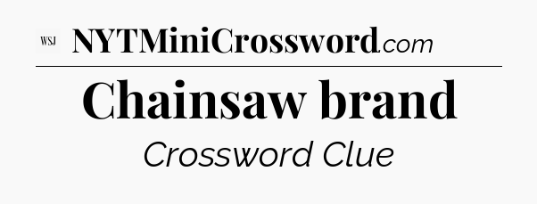 Chainsaw brand - WSJ Crossword