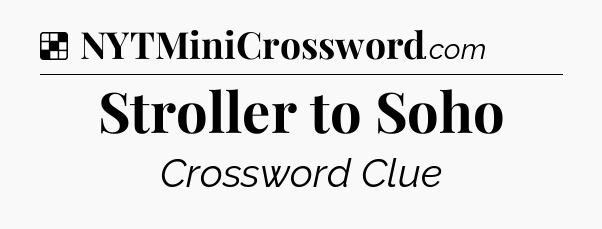 Solution: Stroller to Soho - NYT Crossword