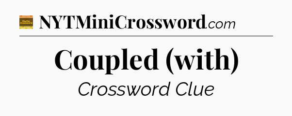 Coupled (with) - Eugene Sheffer Crossword
