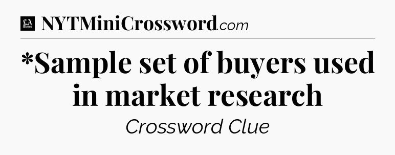 *Sample set of buyers used in market research - LA Times Crossword