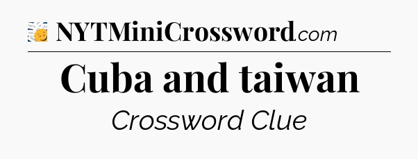 Cuba and taiwan - 7 Little Words