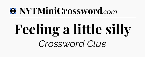Solution: Feeling a little silly - NYT Mini Crossword