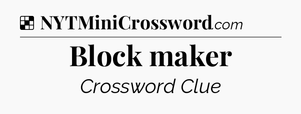 Solution: Block maker - NYT Crossword