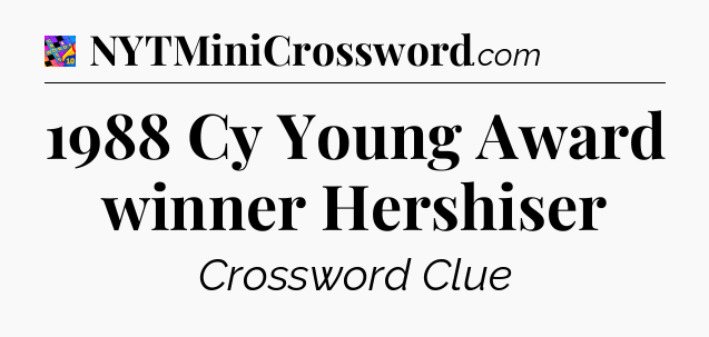1988 Cy Young Award winner Hershiser Crossword Clue