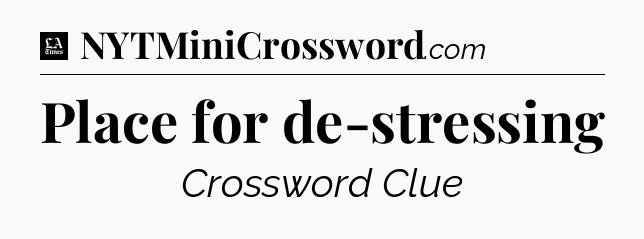 Place for de-stressing - LA Times Crossword