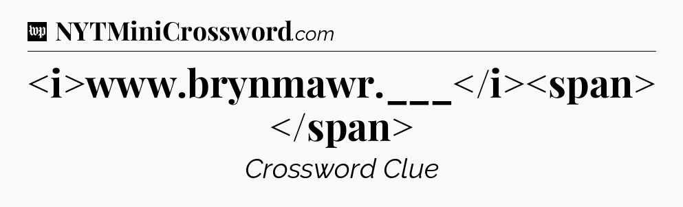 www.brynmawr.___
 Crossword Clue