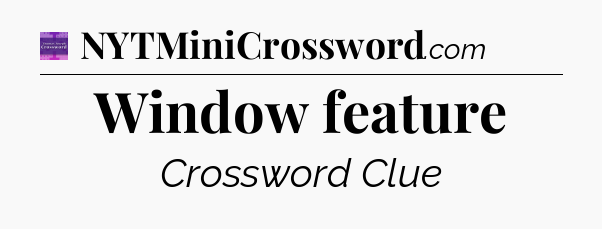 Window feature - Thomas Joseph Crossword